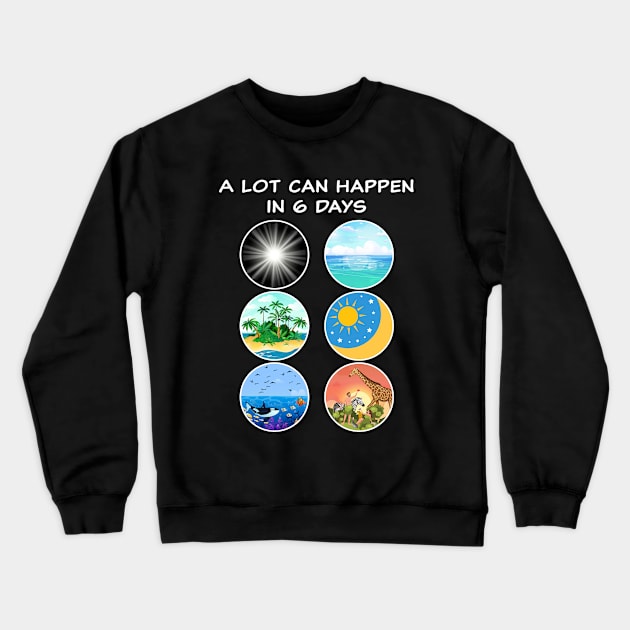 A lot can happen in 6 Days of Creation – Genesis 1-2 School Teacher & Kids Crewneck Sweatshirt by Destination Christian Faith Designs